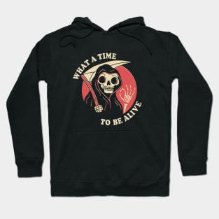 What A Time To Be Alive Hoodie